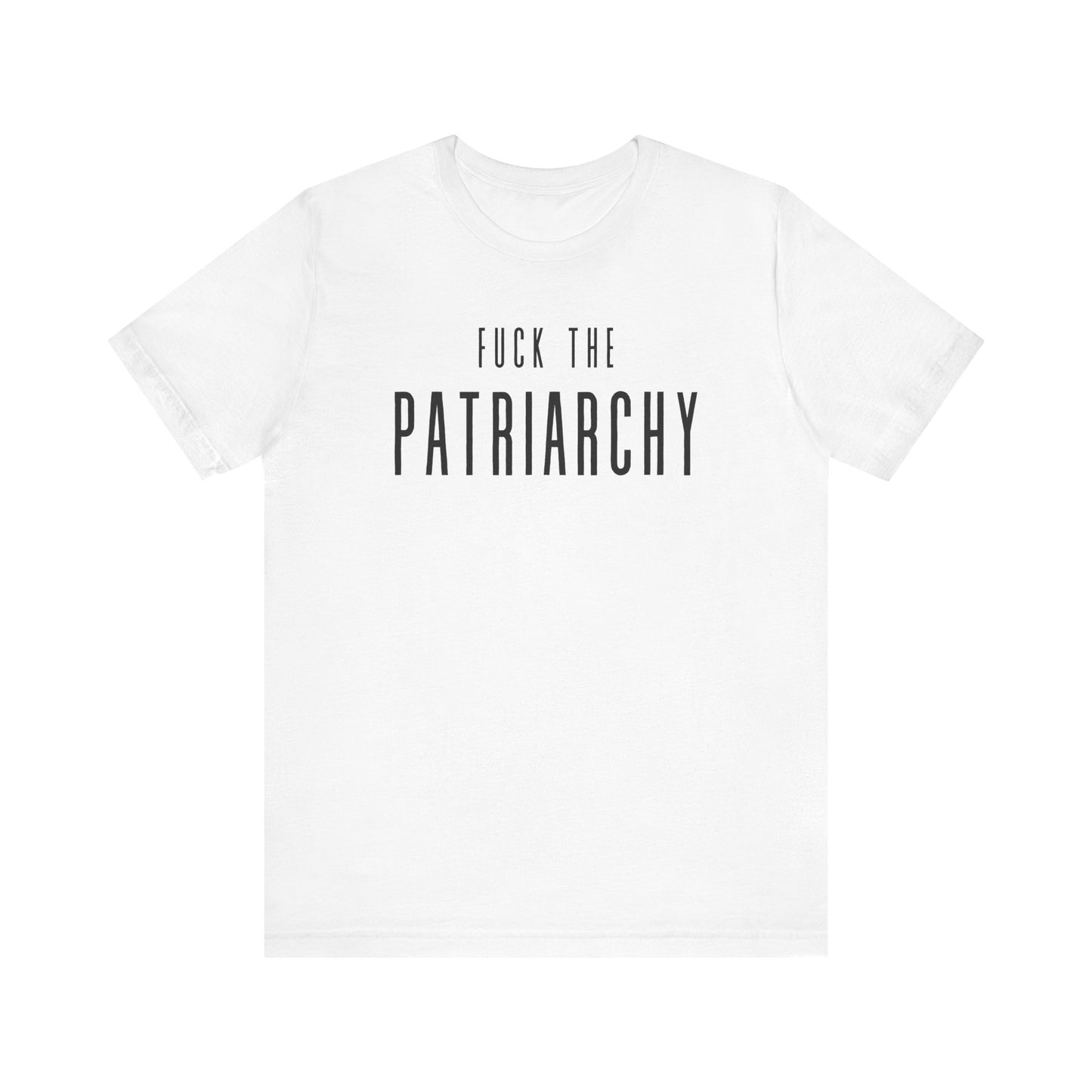 FUCK THE PATRIARCHY T-Shirt | Feminist T-Shirt | FEMINISM SHIRT | Activism & Protest Shirt | BOLD FEMINIST SHIRT | MY BODY MY CHOICE