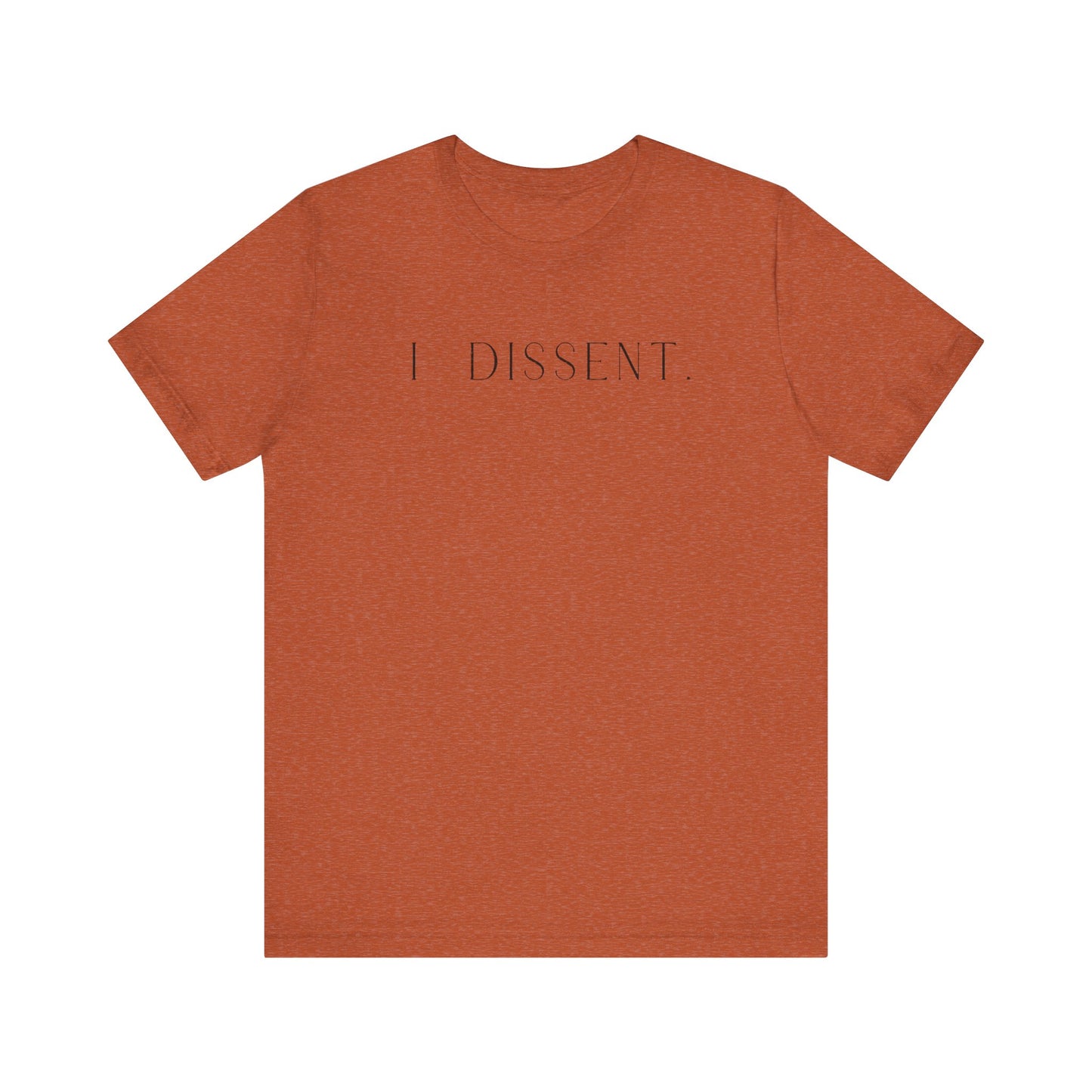 I DISSENT. T-Shirt | Feminist Shirt | FEMINISM SHIRT | RBG | Activism & Protest Shirt | FDT | Equality For ALL!