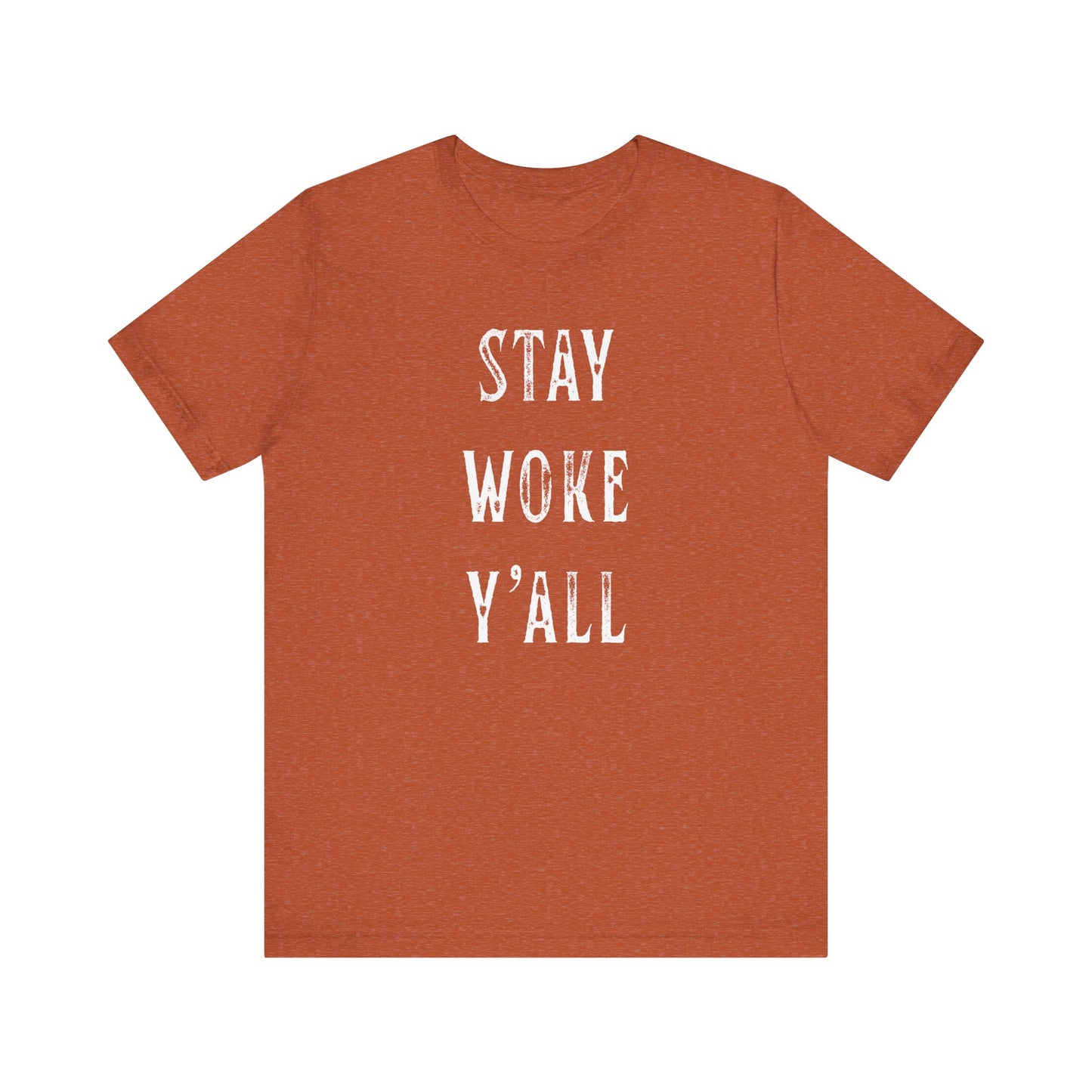STAY WOKE Y'ALL T-Shirt | SOUTHERN LIBERAL | Liberal & Democrat Protest Shirt | Resistance Shirt for Protests | BLUE DOT IN A RED STATE | Anti-Trump | Anti-MAGA