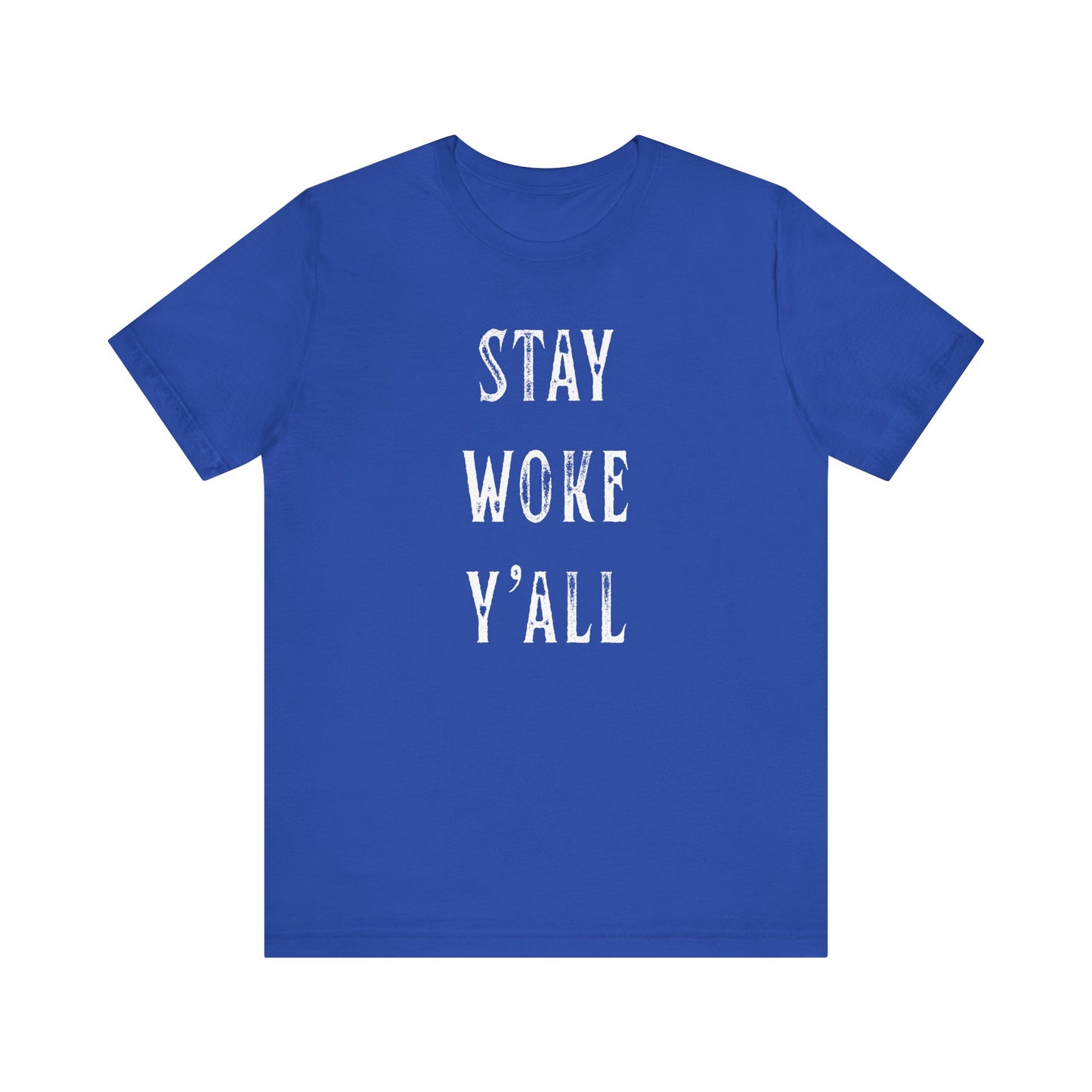 STAY WOKE Y'ALL T-Shirt | SOUTHERN LIBERAL | Liberal & Democrat Protest Shirt | Resistance Shirt for Protests | BLUE DOT IN A RED STATE | Anti-Trump | Anti-MAGA