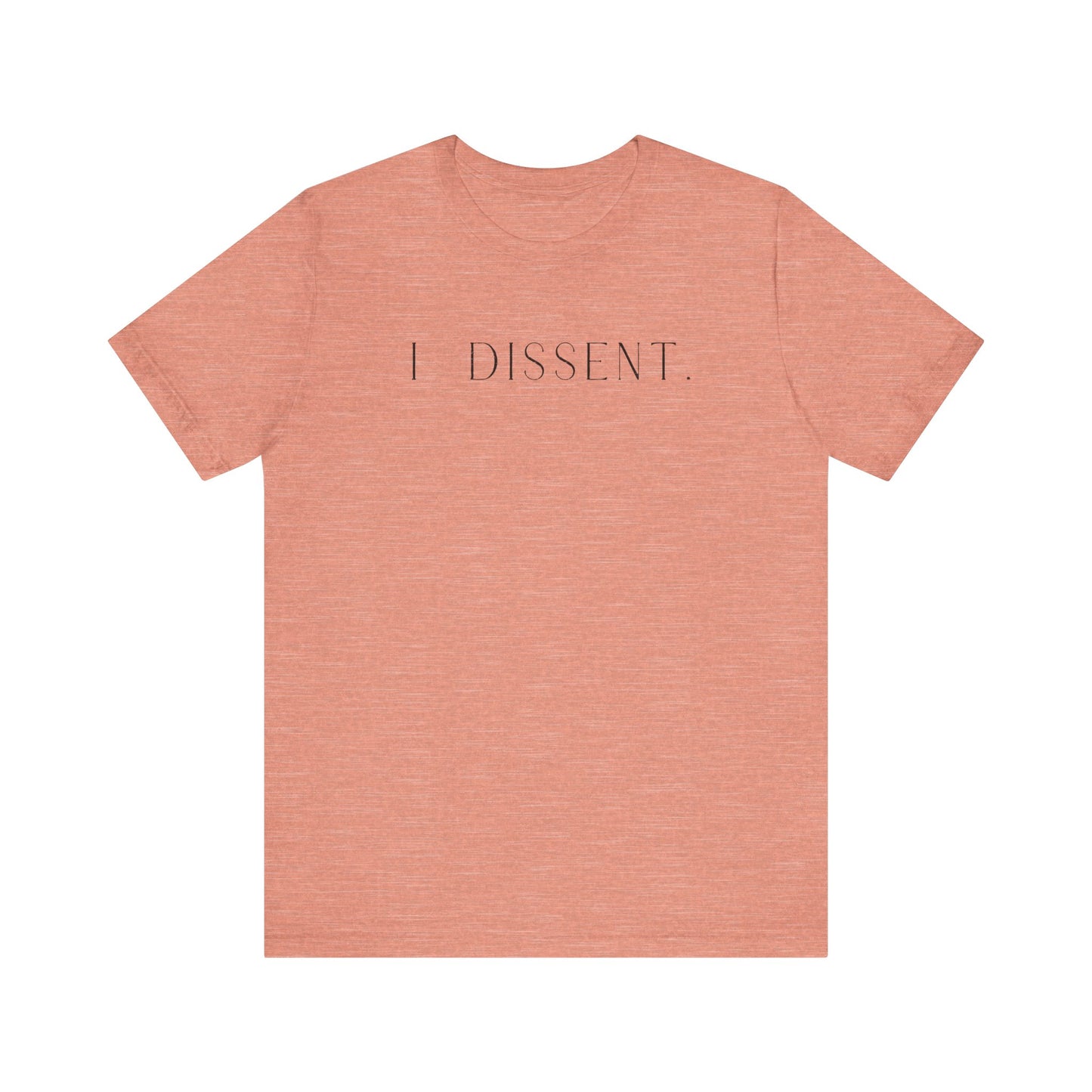 I DISSENT. T-Shirt | Feminist Shirt | FEMINISM SHIRT | RBG | Activism & Protest Shirt | FDT | Equality For ALL!