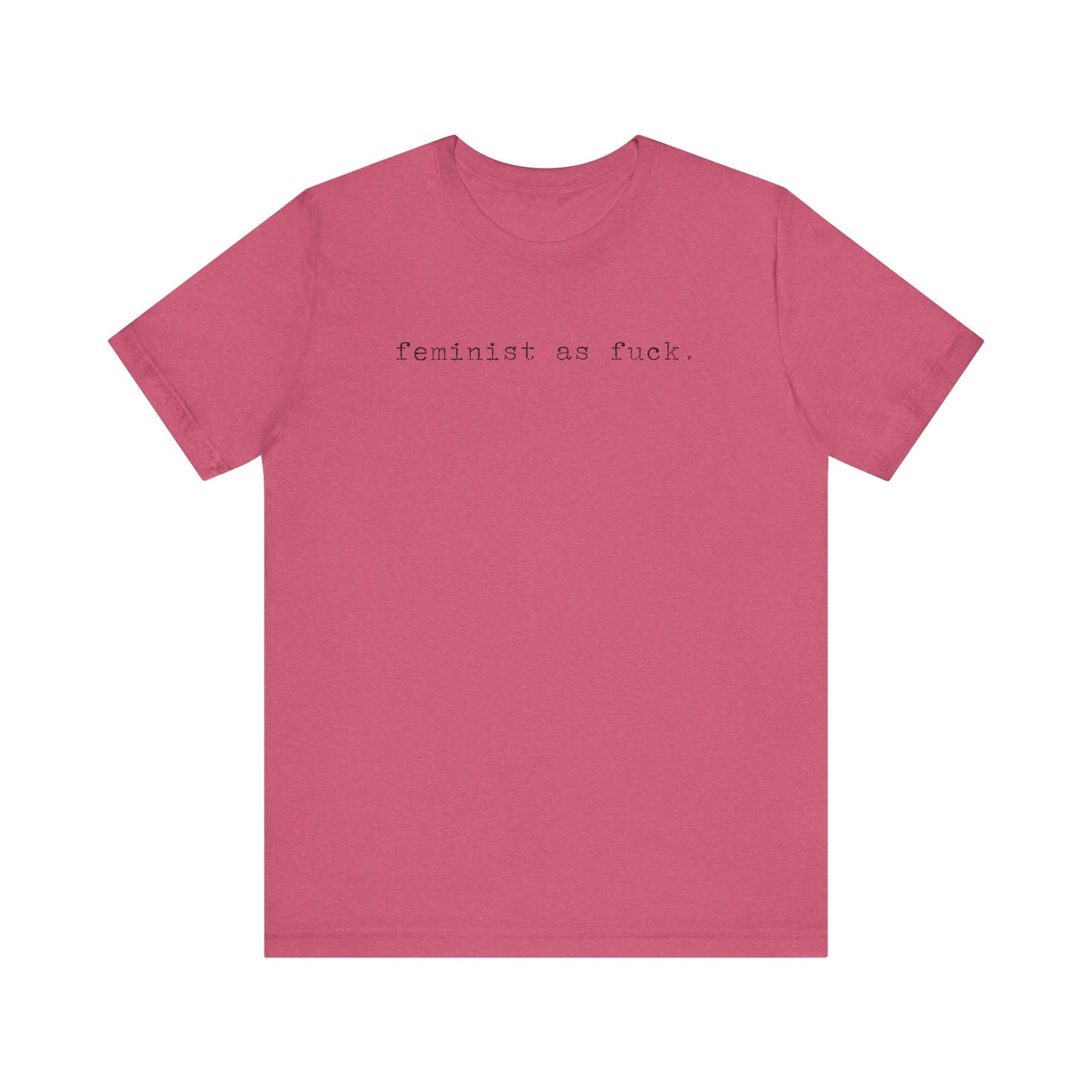 FEMINIST AS FUCK T-Shirt | Feminist T-Shirt | FEMINISM SHIRT | Activism & Protest Shirt | BOLD FEMINIST SHIRT | MY BODY MY CHOICE