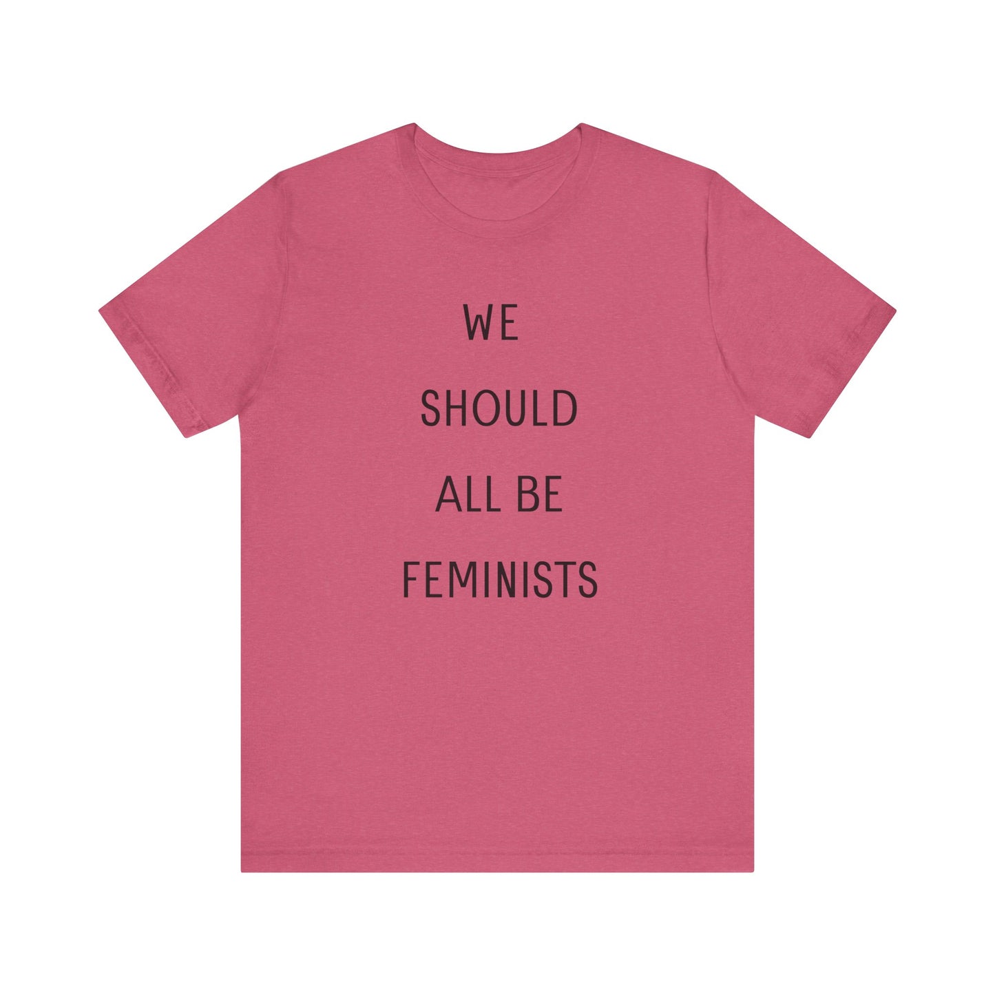 WE SHOULD ALL BE FEMINISTS T-Shirt | Feminist T-Shirt | FEMINISM SHIRT | Activism & Protest Shirt | BANS OFF OUR BODIES | MY BODY MY CHOICE