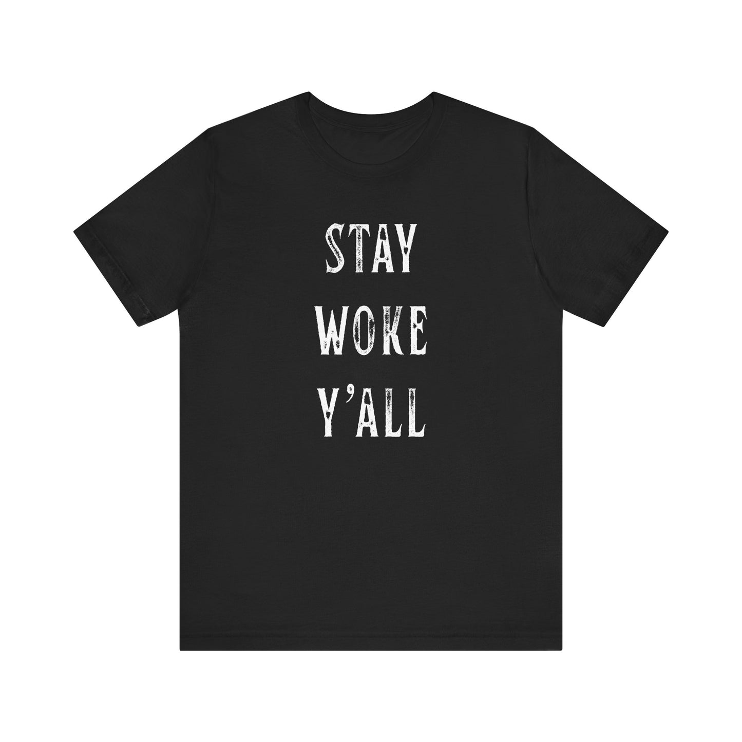 STAY WOKE Y'ALL T-Shirt | SOUTHERN LIBERAL | Liberal & Democrat Protest Shirt | Resistance Shirt for Protests | BLUE DOT IN A RED STATE | Anti-Trump | Anti-MAGA
