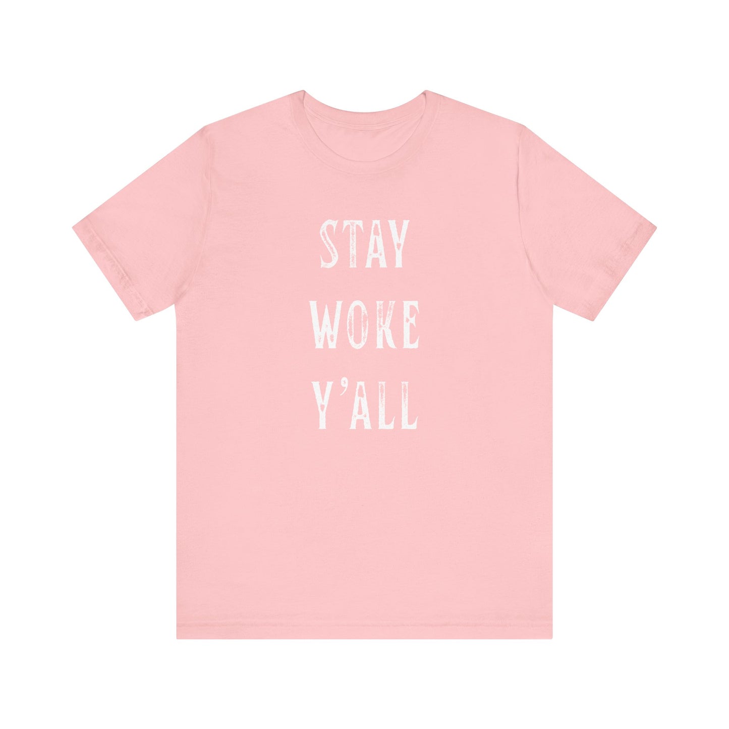 STAY WOKE Y'ALL T-Shirt | SOUTHERN LIBERAL | Liberal & Democrat Protest Shirt | Resistance Shirt for Protests | BLUE DOT IN A RED STATE | Anti-Trump | Anti-MAGA