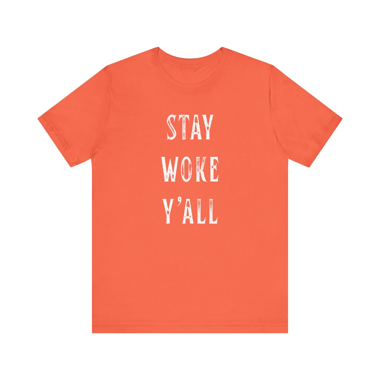 STAY WOKE Y'ALL T-Shirt | SOUTHERN LIBERAL | Liberal & Democrat Protest Shirt | Resistance Shirt for Protests | BLUE DOT IN A RED STATE | Anti-Trump | Anti-MAGA