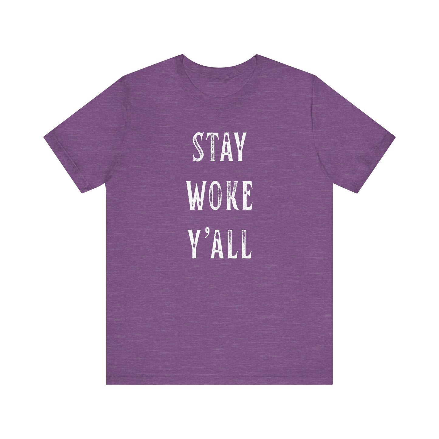 STAY WOKE Y'ALL T-Shirt | SOUTHERN LIBERAL | Liberal & Democrat Protest Shirt | Resistance Shirt for Protests | BLUE DOT IN A RED STATE | Anti-Trump | Anti-MAGA