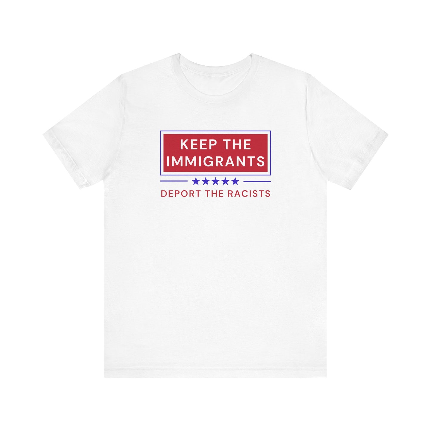KEEP THE IMMIGRANTS & DEPORT RACISTS T-Shirt | Due Process | Anti-Trump | Anti-MAGA | Resistance Shirt for Protests | No Human is ILLEGAL on STOLEN LAND