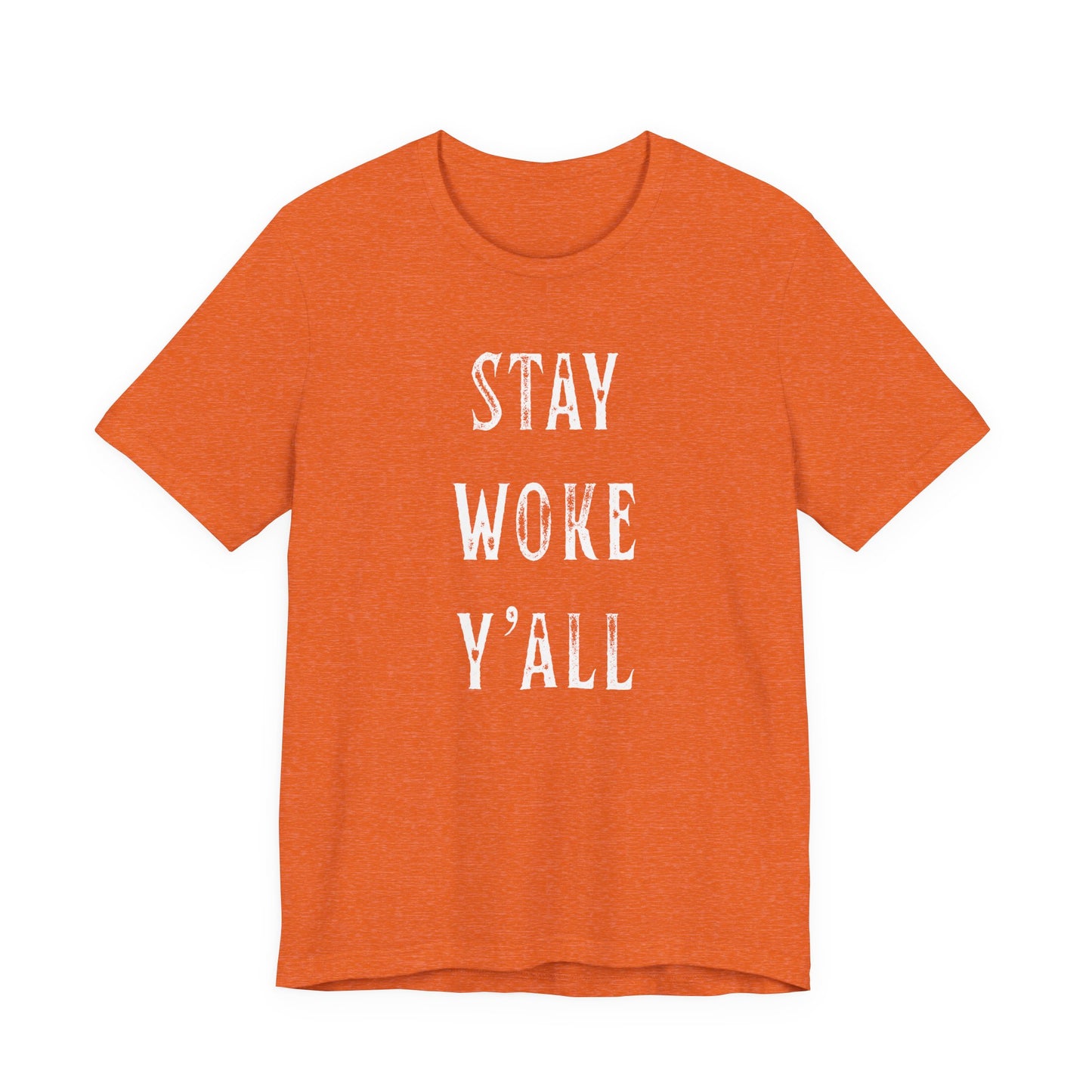 STAY WOKE Y'ALL T-Shirt | SOUTHERN LIBERAL | Liberal & Democrat Protest Shirt | Resistance Shirt for Protests | BLUE DOT IN A RED STATE | Anti-Trump | Anti-MAGA