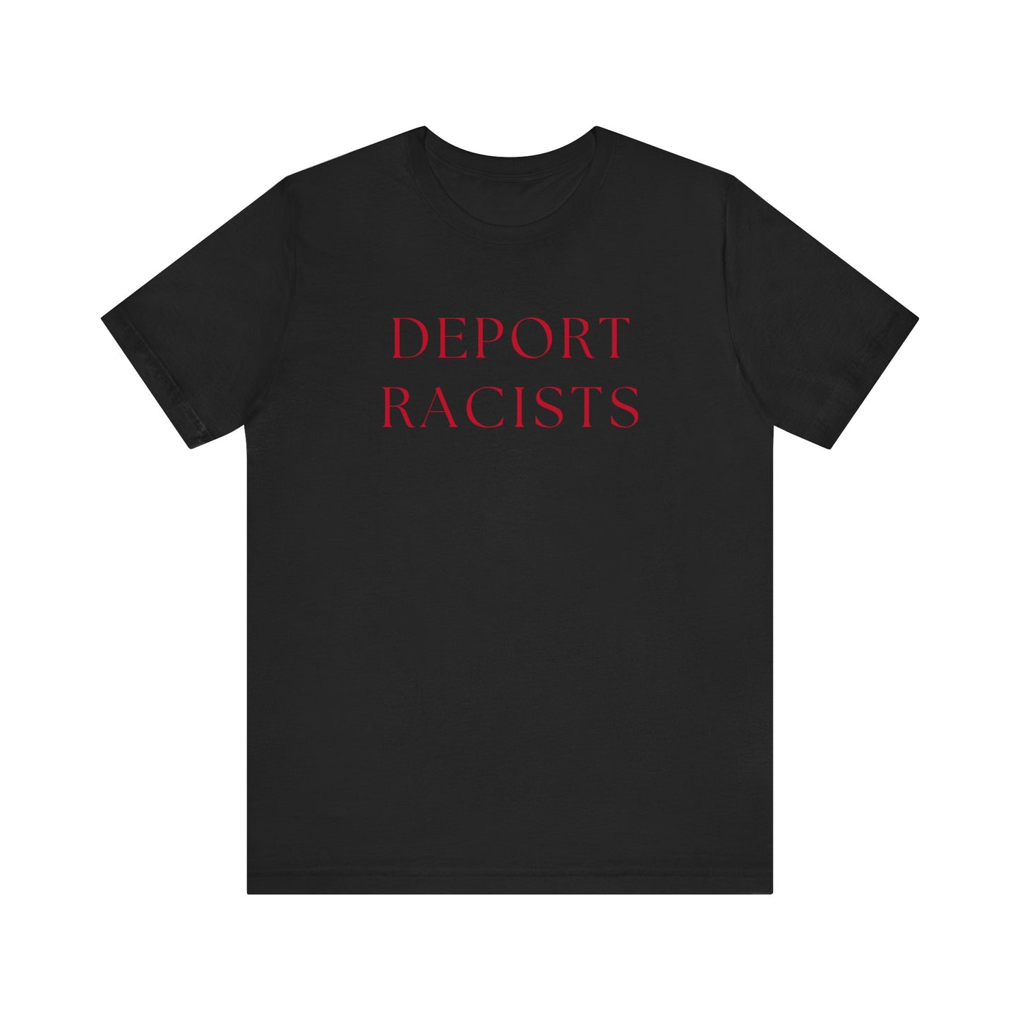 DEPORT RACISTS T-Shirt | Keep the Immigrants | Due Process | Anti-Trump | Anti-MAGA | Resistance Shirt for Protests | No Human is ILLEGAL on STOLEN LAND