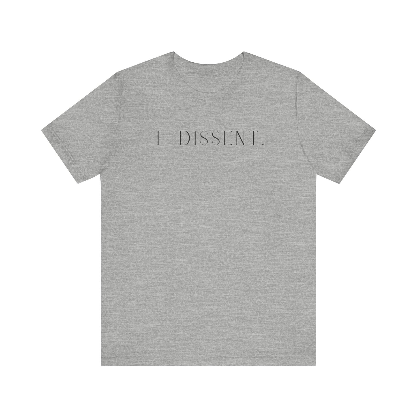 I DISSENT. T-Shirt | Feminist Shirt | FEMINISM SHIRT | RBG | Activism & Protest Shirt | FDT | Equality For ALL!
