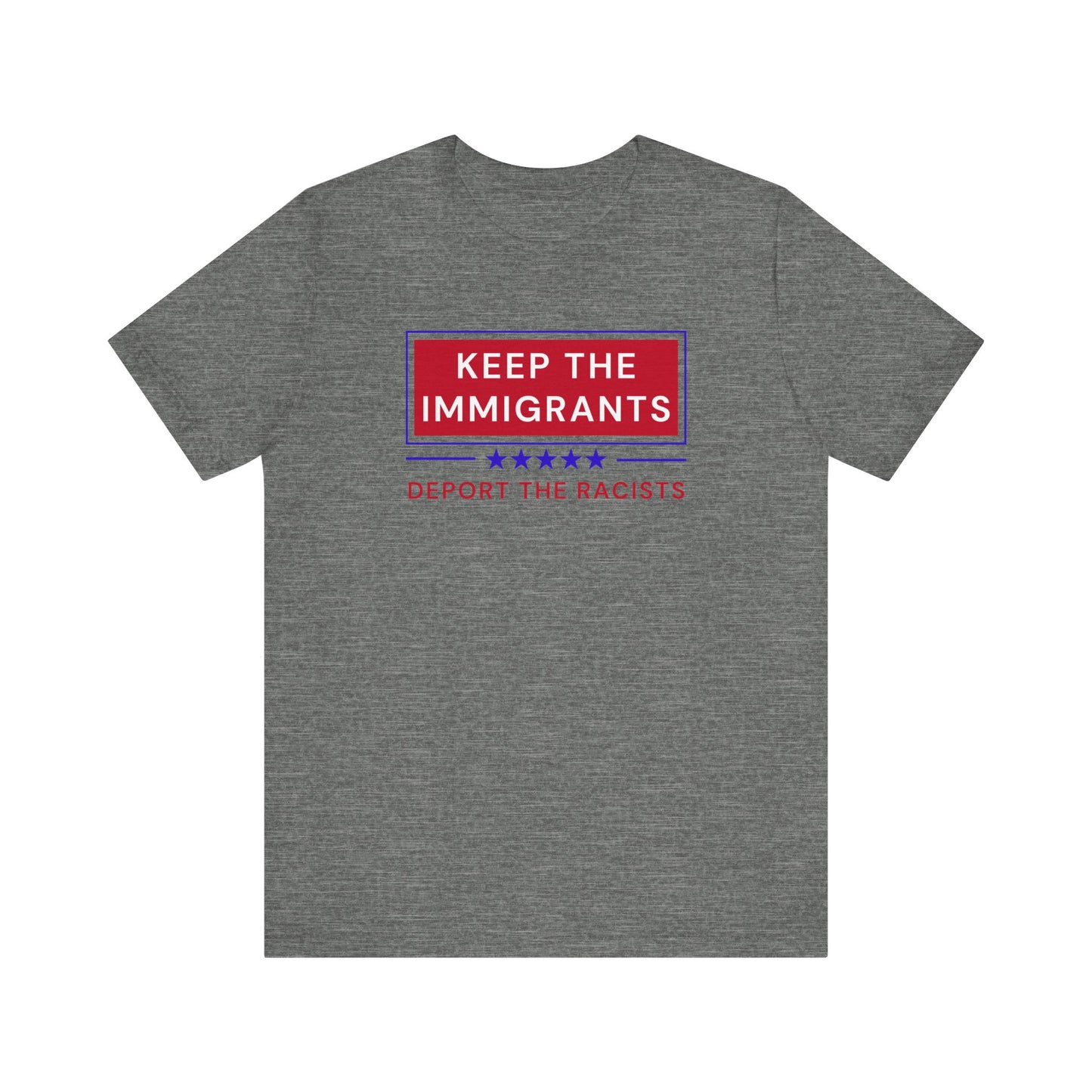KEEP THE IMMIGRANTS & DEPORT RACISTS T-Shirt | Due Process | Anti-Trump | Anti-MAGA | Resistance Shirt for Protests | No Human is ILLEGAL on STOLEN LAND