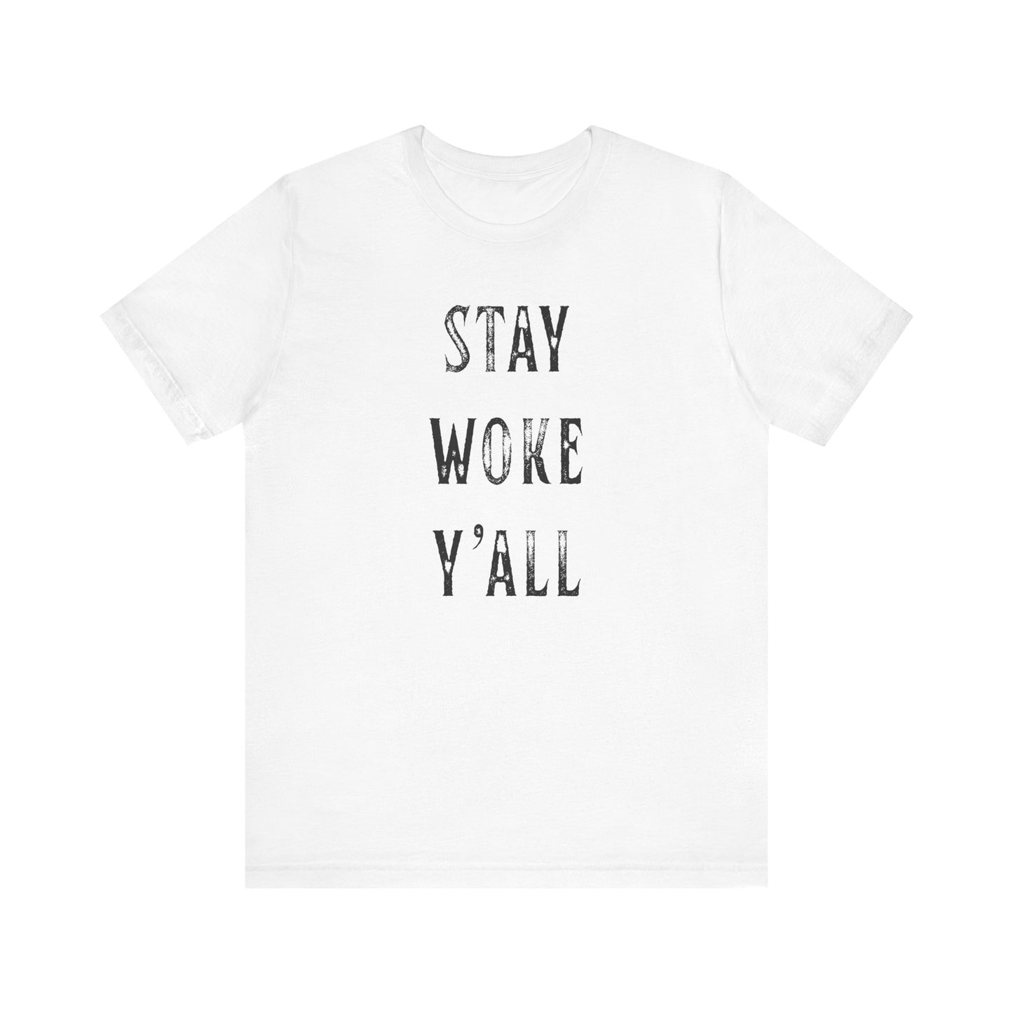 STAY WOKE Y'ALL T-Shirt | SOUTHERN LIBERAL | Liberal & Democrat Protest Shirt | Resistance Shirt for Protests | BLUE DOT IN A RED STATE | Anti-Trump | Anti-MAGA