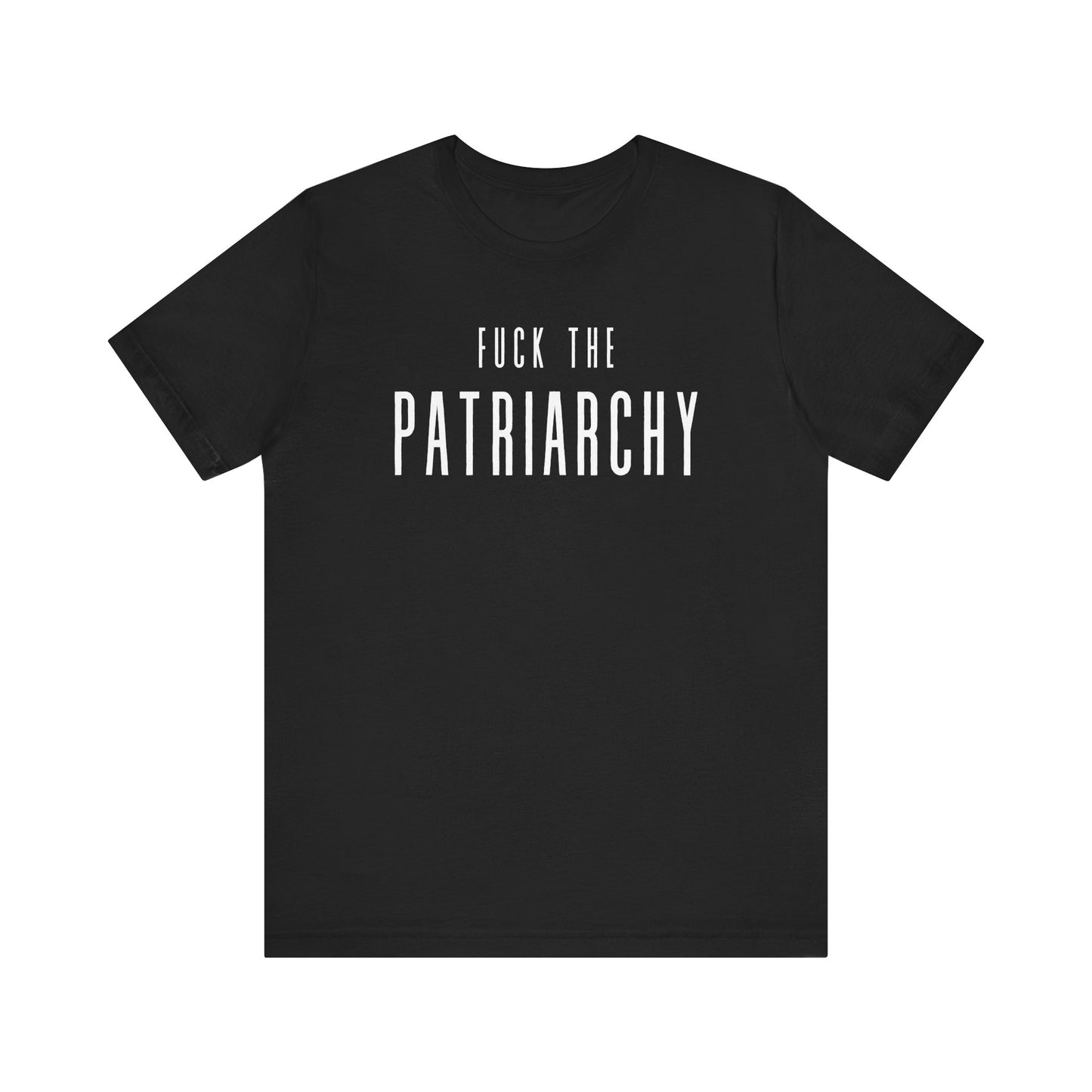 FUCK THE PATRIARCHY T-Shirt | Feminist T-Shirt | FEMINISM SHIRT | Activism & Protest Shirt | BOLD FEMINIST SHIRT | MY BODY MY CHOICE