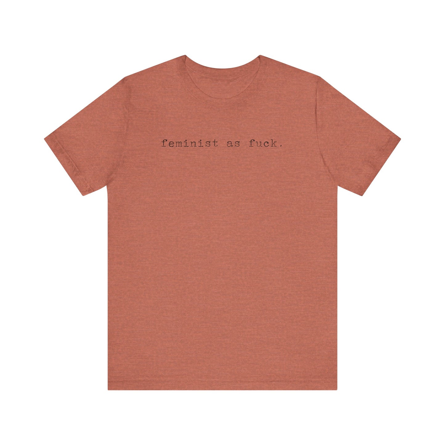FEMINIST AS FUCK T-Shirt | Feminist T-Shirt | FEMINISM SHIRT | Activism & Protest Shirt | BOLD FEMINIST SHIRT | MY BODY MY CHOICE