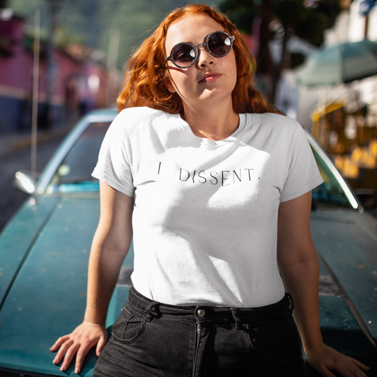 I DISSENT. T-Shirt | Feminist Shirt | FEMINISM SHIRT | RBG | Activism & Protest Shirt | FDT | Equality For ALL!