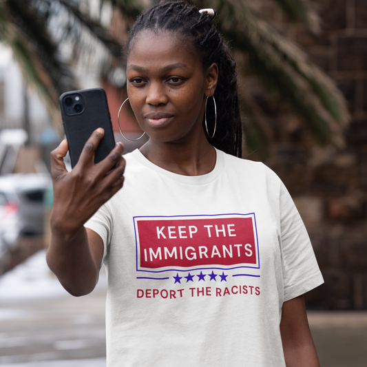 KEEP THE IMMIGRANTS & DEPORT RACISTS T-Shirt | Due Process | Anti-Trump | Anti-MAGA | Resistance Shirt for Protests | No Human is ILLEGAL on STOLEN LAND