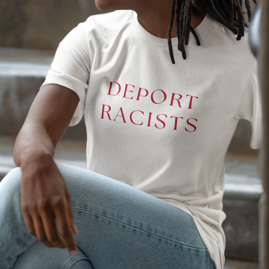 DEPORT RACISTS T-Shirt | Keep the Immigrants | Due Process | Anti-Trump | Anti-MAGA | Resistance Shirt for Protests | No Human is ILLEGAL on STOLEN LAND