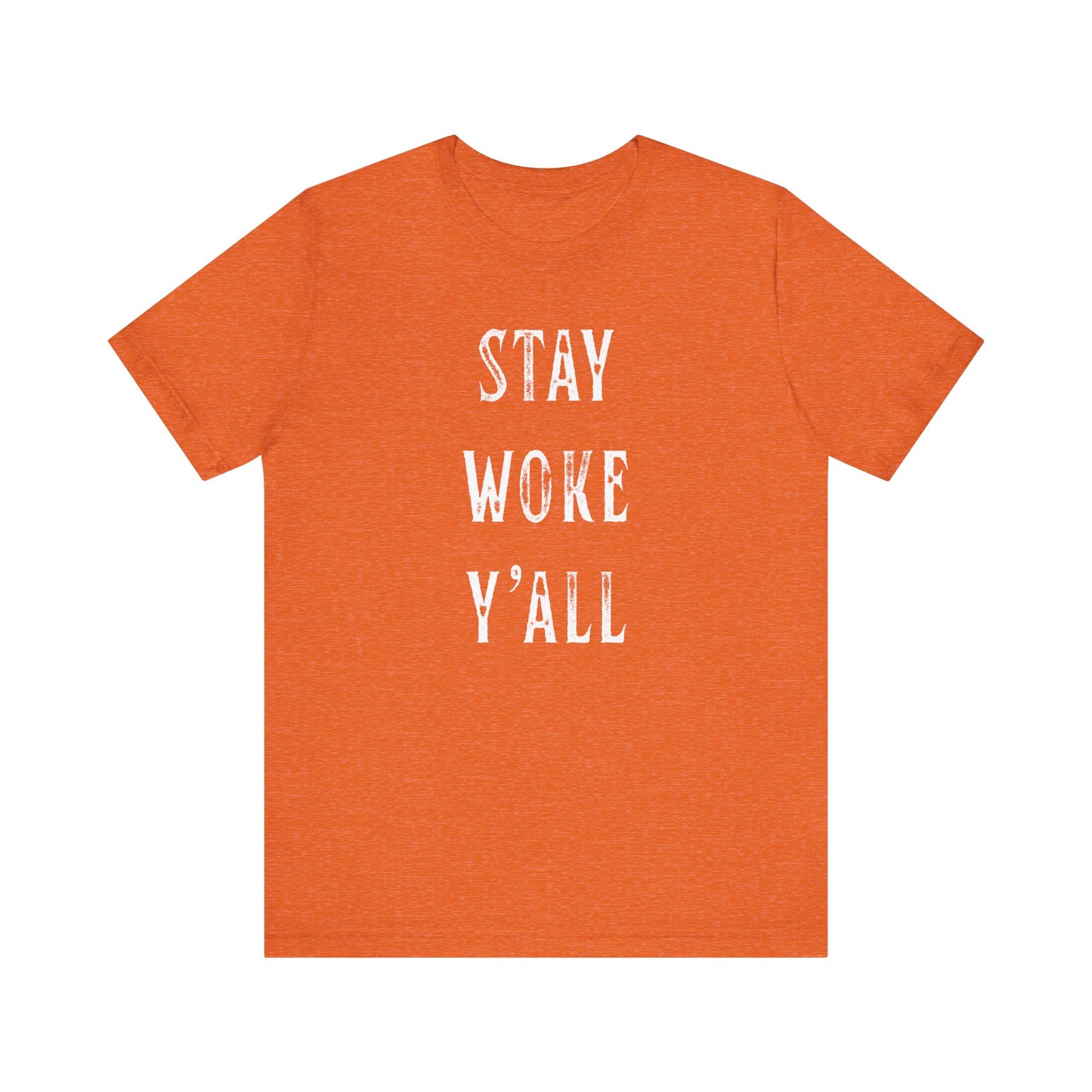 STAY WOKE Y'ALL T-Shirt | SOUTHERN LIBERAL | Liberal & Democrat Protest Shirt | Resistance Shirt for Protests | BLUE DOT IN A RED STATE | Anti-Trump | Anti-MAGA